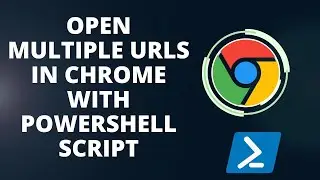 Open Multiple URLs in Chrome with PowerShell Script