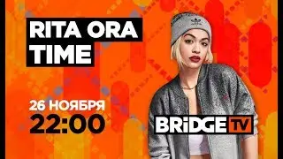 RITA ORA TIME on BRIDGE TV 26/11/2019