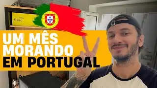 1 MÊS MORANDO EM PORTUGAL | PRIMEIRAS IMPRESSÕES