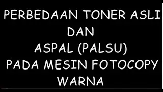 Perbedaan Toner  Asli Dan Aspal Pada Mesin Fotocopy Warna