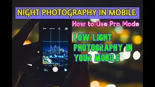 mobile photography at night light | low light photo click on mobile phone | low light photo in phone