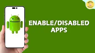 How to Enable/Disabled Apps in Android Devices
