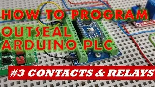 #3 How to Program Outseal Arduino PLC - Contacts & Relays