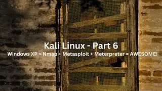 Kali Linux - Part 6 - Nmap Windows XP Metasploit Meterpreter