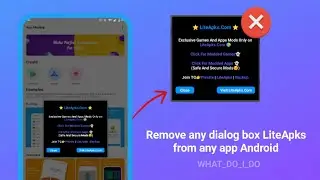 Remove any dialog box LiteApks from any app Android