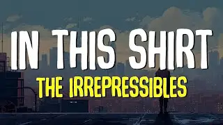 The Irrepressibles - In This Shirt (Lyrics)