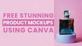 Create Stunning Product Mockups with Canva: Step-by-Step Tutorial
