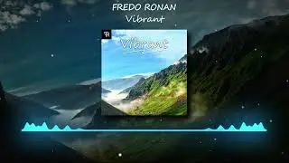 Fredo Ronan - Vibrant | OUT NOW!
