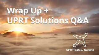 Session 9 - Wrap Up + UPRT Solutions Q&A