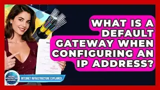 What Is A Default Gateway When Configuring An IP Address? - Internet Infrastructure Explained