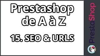 Tuto Prestashop 1.6 de A à Z – SEO & URLS (ép.15)