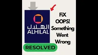 Fix Al Hilal Bank Oops Something Went Wrong Problem on Android | Troubleshooting Guide 