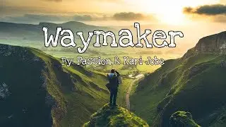 Passion - Way Maker feat  Kristian Stanfill, Kari Jobe & Cody Carnes Lyric Video