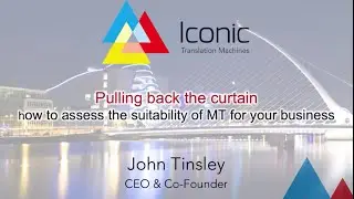 Webinar - Pulling Back the Curtain: how to assess the suitability of MT for your business