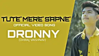 TUTE MERE SAPNE | OFFICIAL VIDEO SONG | DRONNY | DHIRAJ VAISHNAV | 2021 NEW SAD SONG