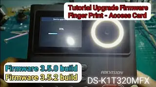 Tutorial upgrade firmware Fingerprint Hik DS-K1T320MFX 3.5.0 build ke 3.5.2 bulid
