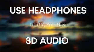 Loin de moi - Naza (8D Audio)