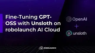 Fine-Tuning GPT-OSS with Unsloth on robolaunch Cloud | Step-by-Step Tutorial