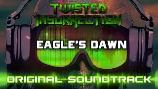 Twisted Insurrection OST - Eagle's Dawn