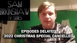 Delayed Sam Birkinshaw TV Series Episodes and No 2022 Christmas Special