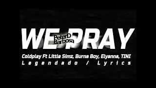 WE PRAY - Coldplay, Little Simz, Burna Boy, Elyanna &  TINI (Tradução) (Lyrics)
