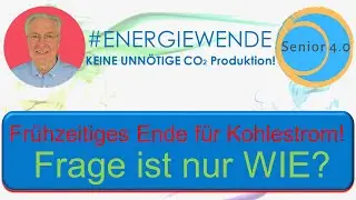 Frühzeitiges Ende für #Kohlestrom | Senior 4.0