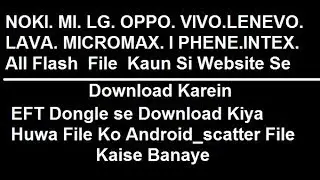 Convert all flash file from eft dongle !! How To download All flash file by eft dongle