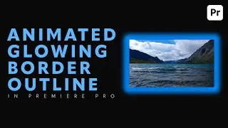 How to Make a Glowing Border Animation in Adobe Premiere Pro
