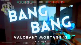 BANG BANG |  Valorant Montage XIII