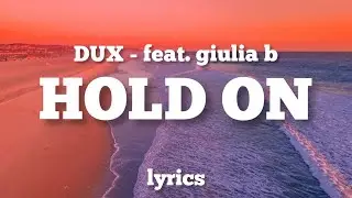 DUX - feat. Giulia Be - Hold On (LYRICS)