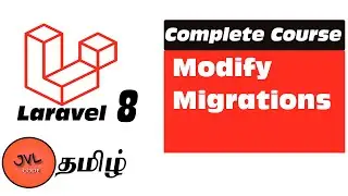 Laravel 8 in Tamil - 19 - How to modify tables using Migrations