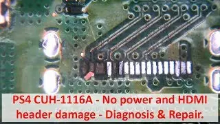 PS4 No power and HDMI header damage - Diagnosis and repair. CUH-1116A