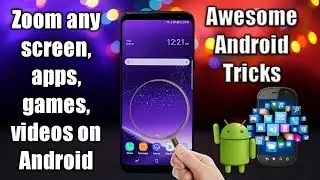 How to zoom any screen on android phone, Zoom video in android phone [Best Android Tricks] 