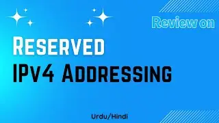 [Lec#26] Understanding Reserved IPv4 Addresses: A Comprehensive Review and Analysis | Urdu/Hindi