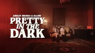 Ashley Sienna & Ellise - Pretty In The Dark (Official Video)