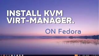 How to Install KVM and Virt-Manager on Fedora | Step-by-Step Tutorial