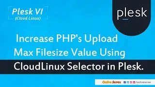 Increase PHP's post max size using CloudLinux's Selector in Plesk