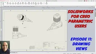 SolidWorks for Creo Parametric Users - Creating Drawing Views