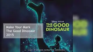 Make Your Mark | The Good Dinosaur Soundtrack | Mychael Danna & Jeff Danna