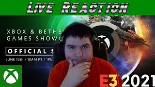 E3 2021: Xbox & Bethesda Games Showcase Live Reaction