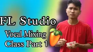FL Studio 20 Vocal mixing class part 1