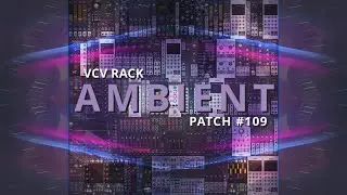 VCV Rack Ambient Patch #109