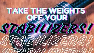 Take The Weights OFF Your Stabilizers!!!
