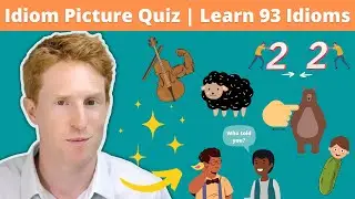 English Idiom Picture Quiz + Definitions | 93 Useful Idioms to Sound More Fluent