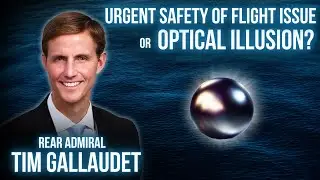 Tim Gallaudet and the GO FAST UAP: Debunking the Optical Illusion Theory | Nice People