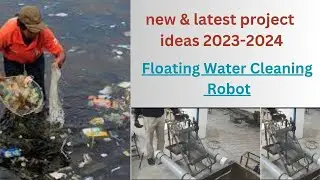 Floating water cleaning robot| New project ideas 2023-2024| Best project center in chennai