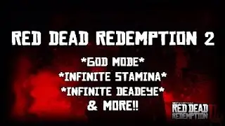Red Dead Redemption 2 Mods: God Mode, Infinite Stamina, Infinite Deadeye & MORE!!! NO IN-GAME CHEATS