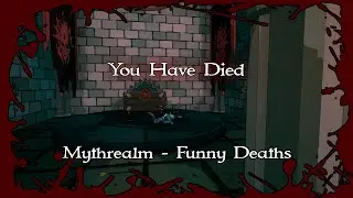 Mythrealm - Funny Deaths