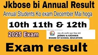 Jkbose Bi Annual Result Big update | Annual Exam December Confirm|  10th 11th 12th