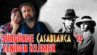 (Karı-Koca Muhabbeti / 6) Sürgün gözüyle "Casablanca" filmini yeniden izlemek